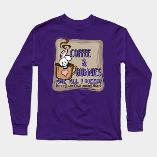 Coffee & Bunnies Are All I Need Long Sleeve T-Shirt